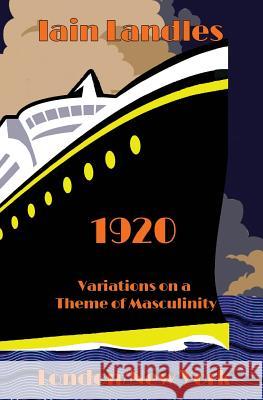 1920: Variations on a Theme of Masculinity Iain Landles 9781626947351 Black Opal Books - książka