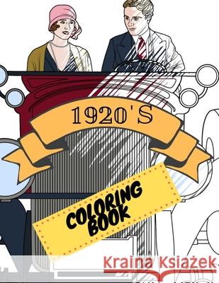1920s Coloring Book: Great Gatsby Mobs and Molls Adult Colouring Book Stress Relief Relaxation and Escape Aryla Publishing 9781912675333 Aryla Publishing - książka