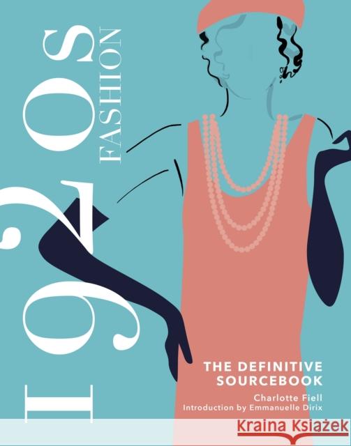 1920s Fashion: The Definitive Sourcebook Charlotte Fiell 9781787398870 Welbeck Publishing Group - książka