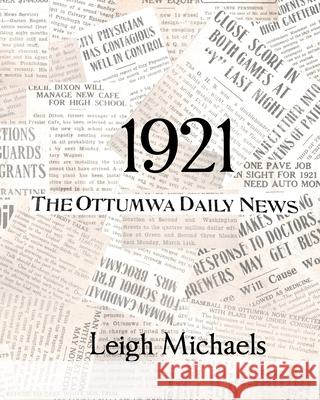 1921: The Ottumwa Daily News Leigh Michaels 9781892689825 PBL Limited - książka