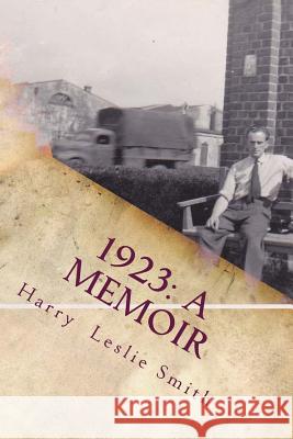 1923: A Memoir: Lies and Testaments Harry Leslie Smith 9780987842503 Barley Hole LLC - książka