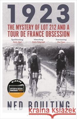 1923: The Mystery of Lot 212 and a Tour de France Obsession Ned Boulting 9781399401548 Bloomsbury Publishing PLC - książka
