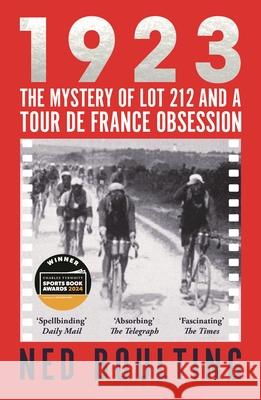 1923: The Mystery of Lot 212 and a Tour de France Obsession Ned Boulting 9781399401586 Bloomsbury Publishing PLC - książka