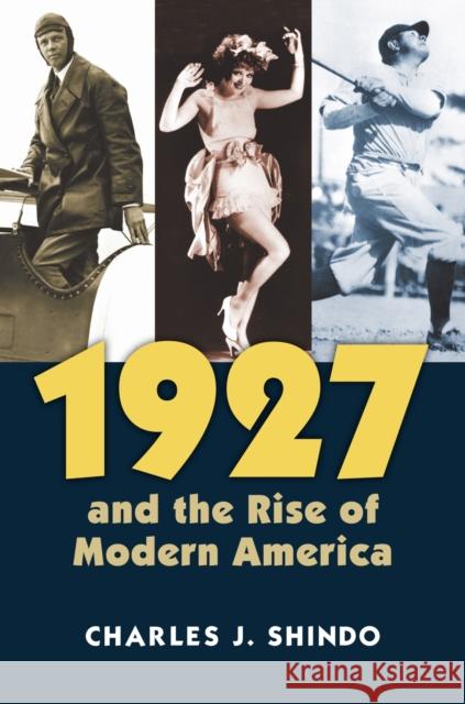 1927 and the Rise of Modern America Charles J. Shindo 9780700621132 University Press of Kansas - książka