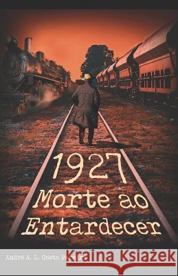 1927-Morte ao Entardecer Costa Pereira, Maria Antonieta Arrojado 9781794590465 Independently Published - książka