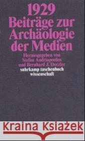 1929 - Beiträge zur Archäologie der Medien Andriopoulos, Stefan Dotzler, Bernhard J.  9783518291795 Suhrkamp - książka