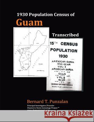 1930 Population Census of Guam: Transcribed Bernard Timothy Punzalan 9780985125714 Chamorro Roots Genealogy Project - książka