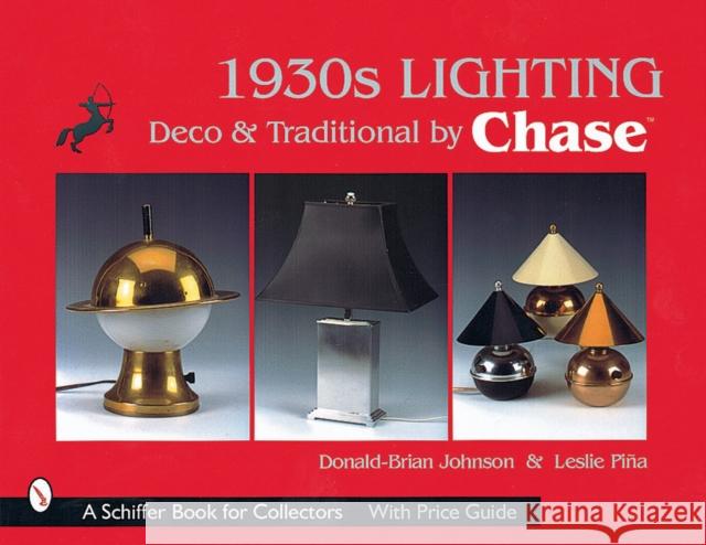 1930s Lighting: Deco & Traditional by Chase Johnson, Donald Brian 9780764311376 Schiffer Publishing - książka