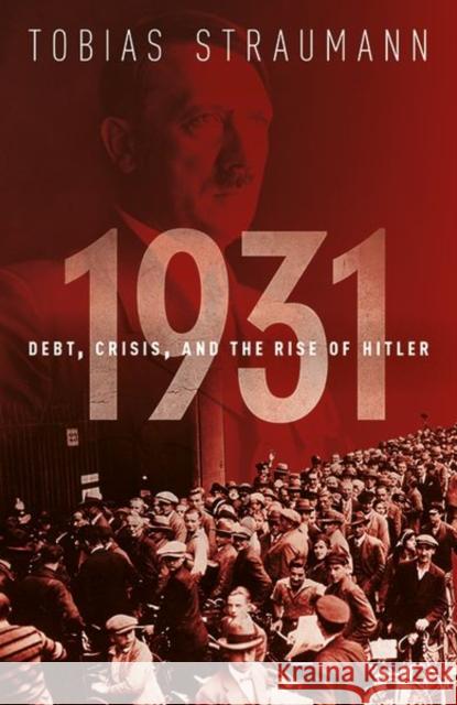 1931: Debt, Crisis, and the Rise of Hitler Tobias (Associate Professor of Economic History, University of Zurich) Straumann 9780198816195 Oxford University Press - książka