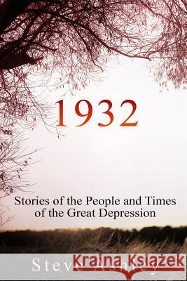 1932: Stories of the People and Times of the Great Depression Steve Ashley 9781729339206 Independently Published - książka