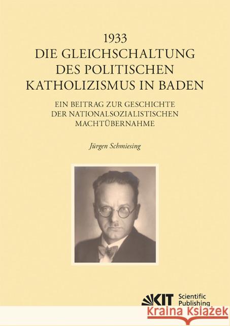 1933 - Die Gleichschaltung des politischen Katholizismus in Baden Jürgen Schmiesing 9783731500131 Karlsruher Institut Fur Technologie - książka