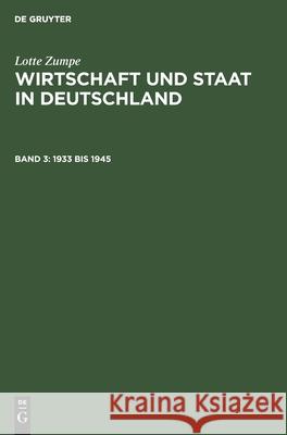 1933 Bis 1945: Mit Einem Kapitel Über Außenhandel Und Okkupationswirtschaftspolitik 1939 Bis 1945 Lotte Zumpe, Berthold Puchert 9783112478875 De Gruyter - książka