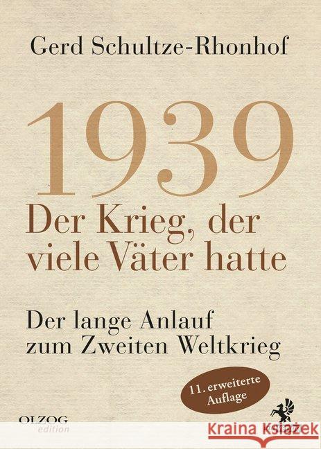 1939 - Der Krieg, der viele Väter hatte : Der lange Anlauf zum Zweiten Weltkrieg Schultze-Rhonhof, Gerd 9783957682109 Olzog - książka