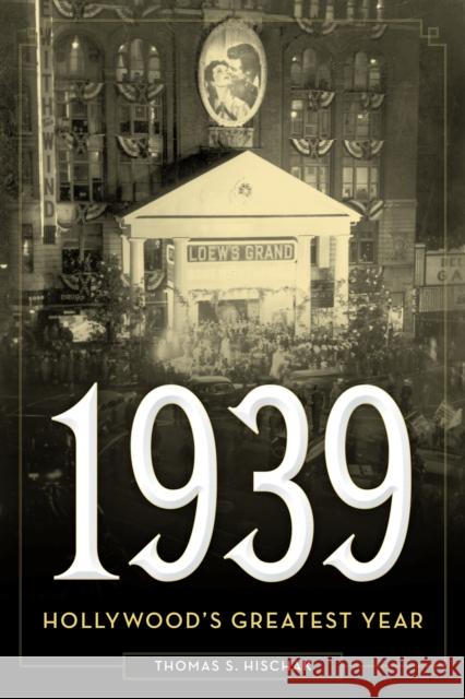 1939: Hollywood's Greatest Year Thomas S. Hischak 9781442278042 Rowman & Littlefield Publishers - książka