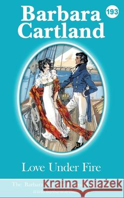 193. Love Under Fire Barbara Cartland 9781788670609 Barbara Cartland - książka