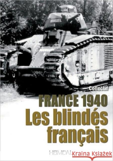 1940 Les Blindés Français  9782840483182 Editions Heimdal - książka