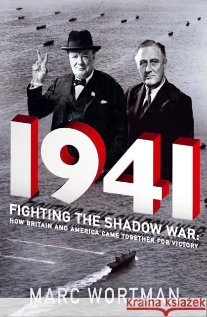 1941 Fighting the Shadow War: How Britain and America Came Together for Victory Wortman, Marc 9781786491152  - książka