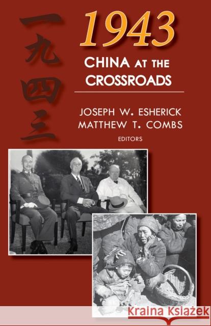 1943: China at the Crossroads Joseph W. Esherick Matthew Combs 9781939161802 Cornell University - Cornell East Asia Series - książka