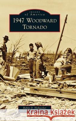 1947 Woodward Tornado Robin D Hohweiler, Deena K Fisher 9781540251152 Arcadia Pub (Sc) - książka