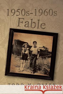 1950s-1960s Fable Todd M. Daley 9781481753869 Authorhouse - książka