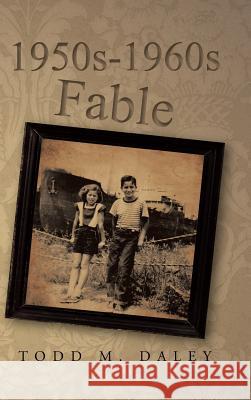 1950s-1960s Fable Todd M. Daley 9781481753876 Authorhouse - książka