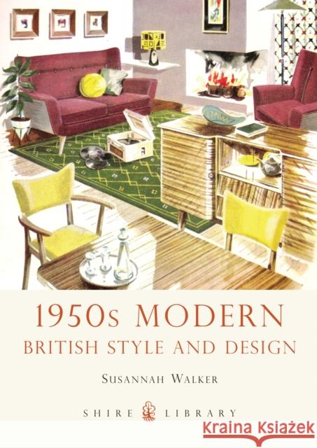 1950s Modern: British Style and Design Susannah Walker 9780747811459 Bloomsbury Publishing PLC - książka