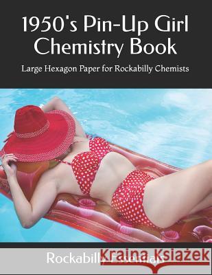 1950's Pin-Up Girl Chemistry Book: Large Hexagon Paper for Rockabilly Chemists Rockabilly Essentials 9781091442788 Independently Published - książka