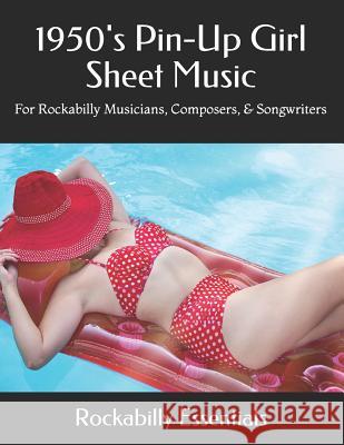 1950's Pin-Up Girl Sheet Music: For Rockabilly Musicians, Composers, & Songwriters Rockabilly Essentials 9781091442863 Independently Published - książka