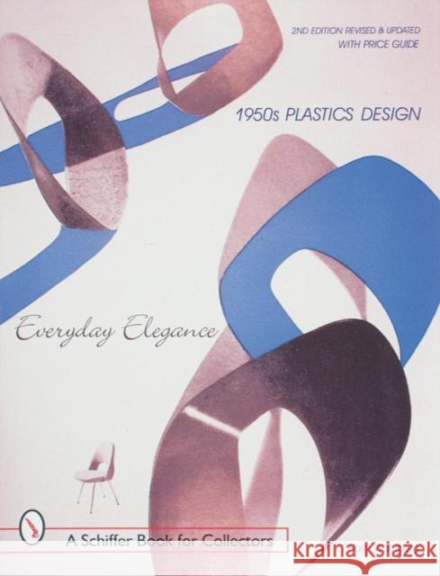 1950s Plastics Design: Everyday Elegance Holly Wahlberg 9780764307836 Schiffer Publishing - książka