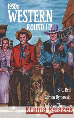 1950s Western Roundup B. C. Bell Gordon Dymowski Tyler Auffhammer 9781722196615 Createspace Independent Publishing Platform - książka