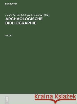 1952/53: Beilage Zum Jahrbuch Des Deutschen Archäologischen Instituts, 1954 Reincke, Gerhard 9783112303481 de Gruyter - książka