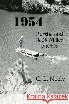1954: Bertha and Jack Miller photos Neely, C. L. 9781545261224 Createspace Independent Publishing Platform - książka