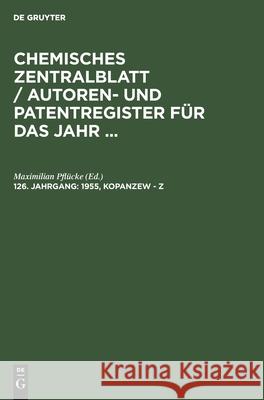 1955, Kopanzew - Z: Register Der Patentnummern. Kapitelübersicht. Druckfehlerberichtigungen Pflücke, Maximilian 9783112540831 de Gruyter - książka
