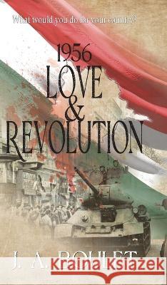 1956 Love & Revolution J A Boulet   9781778199967 J. A. Boulet - książka