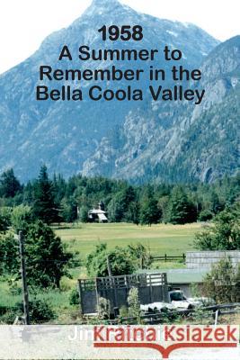 1958: A Summer to Remember in the Bella Coola Valley Jim Ritchie 9781500552268 Createspace - książka