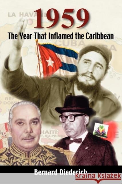 1959: The Year That Inflamed the Caribbean Diederich, Bernard 9781558764927 Markus Wiener Publishing Inc - książka