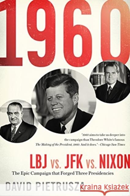 1960: LBJ vs. JFK vs. Nixon--The Epic Campaign That Forged Three Presidencies David Pietrusza 9781635764468 Diversion Books - książka