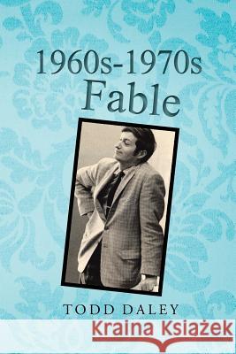 1960s-1970s Fable Todd Daley 9781496951694 Authorhouse - książka