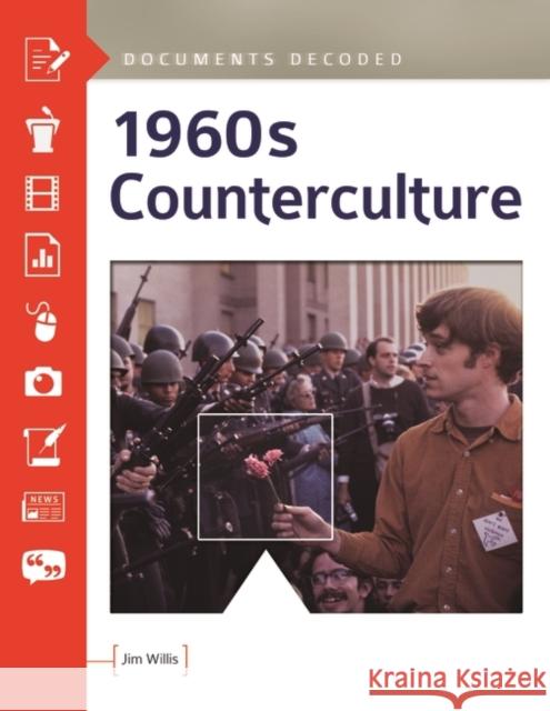 1960s Counterculture: Documents Decoded Jim Willis 9781610695220 ABC-CLIO - książka