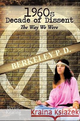 1960s Decade of Dissent: The Way We Were Keating, Bernie 9781449027230 Authorhouse - książka