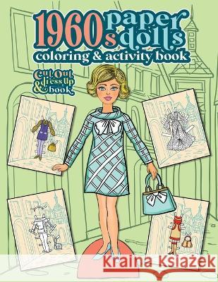 1960s Paper Dolls Coloring and Activity Book: A Cut Out and Dress Up Book For All Ages Anna Nadler   9781958428078 Anna Nadler Art - książka