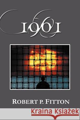 1961 Robert P. Fitton 9781479735587 Xlibris Corporation - książka
