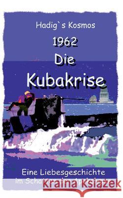 1962. Die Kubakrise: Eine Liebesgeschichte im Banne der Apokalypse Grabowski, Hans Dieter 9783738694598 Books on Demand - książka