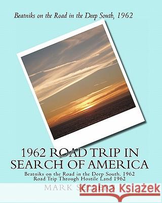 1962 Road Trip in Search of America: Road Trip Through Hostile Land 1962 Mark Ashley Seller 9781463646974 Createspace - książka