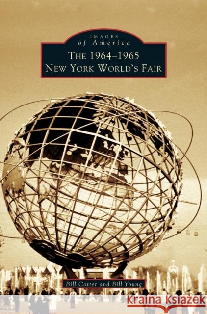 1964-1965 New York World's Fair Bill Young, Bill Cotter 9781531621056 Arcadia Publishing Library Editions - książka