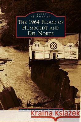 1964 Flood of Humboldt and del Norte Greg Rumney, Dave Stockton 9781531675639 Arcadia Publishing Library Editions - książka