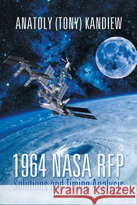 1964 NASA RFP Solutions and Timing Analysis Anatoly (Tony) Kandiew 9781490760018 Trafford Publishing - książka