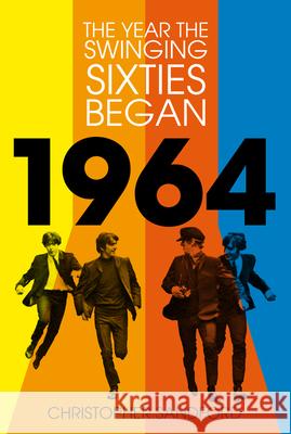 1964: The Year the Swinging Sixties Began Christopher Sandford 9781803991238 The History Press Ltd - książka