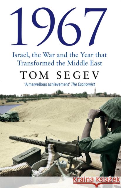 1967: Israel, the War and the Year that Transformed the Middle East Tom Segev 9780349115955 Little, Brown Book Group - książka