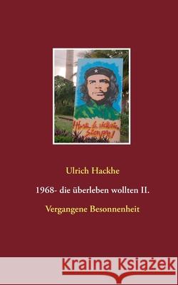 1968- die überleben wollten II.: Vergangene Besonnenheit Ulrich Hackhe 9783753443386 Books on Demand - książka